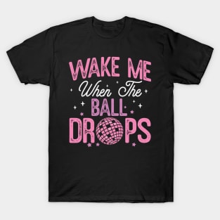 Wake me when the ball drops T-Shirt